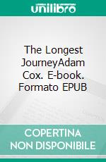 The Longest JourneyAdam Cox. E-book. Formato EPUB ebook