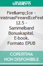 Fire&amp;Ice - #MerryChristmasFireandIceFire&amp;Ice 12.5 - Sammelband Bonuskapitel. E-book. Formato EPUB ebook