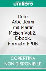 Rote ArbeitKrimi mit Martin Meisen Vol.2. E-book. Formato EPUB ebook