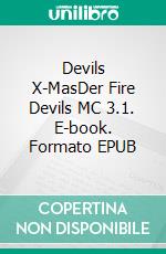 Devils X-MasDer Fire Devils MC 3.1. E-book. Formato EPUB ebook