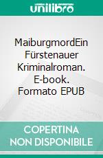 MaiburgmordEin Fürstenauer Kriminalroman. E-book. Formato EPUB ebook