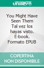 You Might Have Seen Them (2) Tal vez los hayas visto. E-book. Formato EPUB ebook