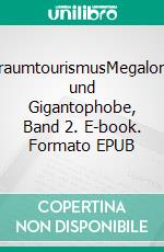WeltraumtourismusMegalomane und Gigantophobe, Band 2. E-book. Formato EPUB ebook