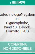 RisikotechnologieMegalomane und Gigantophobe, Band 10. E-book. Formato EPUB ebook