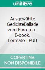 Ausgewählte GedichteBallade vom Euro u.a.. E-book. Formato EPUB ebook
