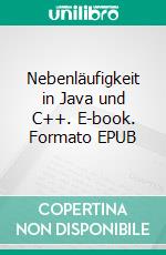 Nebenläufigkeit in Java und C++. E-book. Formato EPUB ebook