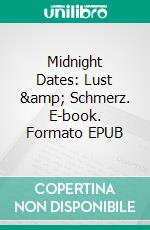Midnight Dates: Lust &amp; Schmerz. E-book. Formato EPUB ebook