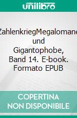 ZahlenkriegMegalomane und Gigantophobe, Band 14. E-book. Formato EPUB ebook