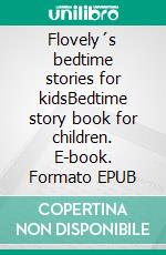 Flovely´s bedtime stories for kidsBedtime story book for children. E-book. Formato EPUB ebook