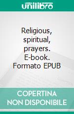 Religious, spiritual, prayers. E-book. Formato EPUB ebook