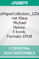WhitePaperCollection_12Dialog mit Klaus Michael Heinze. E-book. Formato EPUB ebook