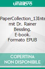 WhitePaperCollection_13Interview mit Dr. Rainer Bessling. E-book. Formato EPUB ebook