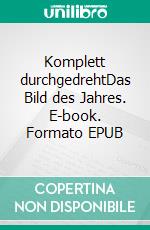 Komplett durchgedrehtDas Bild des Jahres. E-book. Formato EPUB ebook