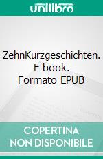 ZehnKurzgeschichten. E-book. Formato EPUB ebook