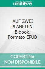 AUF ZWEI PLANETEN. E-book. Formato EPUB ebook