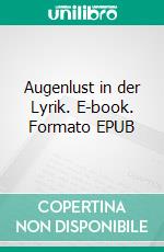 Augenlust in der Lyrik. E-book. Formato EPUB ebook