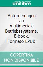 Anforderungen an multimediale Betriebssysteme. E-book. Formato EPUB ebook