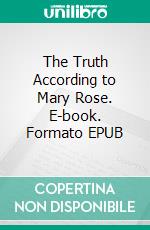 The Truth According to Mary Rose. E-book. Formato EPUB ebook