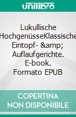 Lukullische HochgenüsseKlassische Eintopf- &amp; Auflaufgerichte. E-book. Formato EPUB ebook