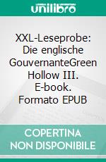 XXL-Leseprobe: Die englische GouvernanteGreen Hollow III. E-book. Formato EPUB ebook