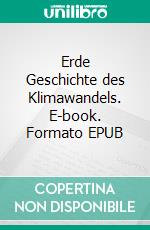 Erde Geschichte des Klimawandels. E-book. Formato EPUB ebook