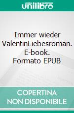 Immer wieder ValentinLiebesroman. E-book. Formato EPUB ebook