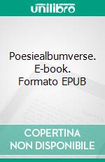 Poesiealbumverse. E-book. Formato EPUB ebook