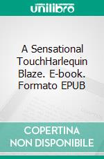 A Sensational TouchHarlequin Blaze. E-book. Formato EPUB ebook