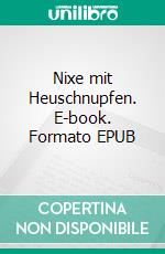 Nixe mit Heuschnupfen. E-book. Formato EPUB ebook
