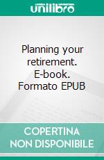 Planning your retirement. E-book. Formato EPUB ebook