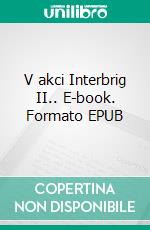 V akci Interbrig II.. E-book. Formato EPUB ebook