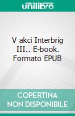 V akci Interbrig III.. E-book. Formato EPUB ebook
