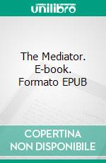 The Mediator. E-book. Formato EPUB ebook
