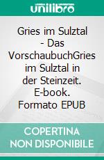 Gries im Sulztal - Das VorschaubuchGries im Sulztal in der Steinzeit. E-book. Formato EPUB ebook