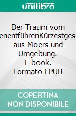 Der Traum vom MenschenentführenKürzestgeschichten aus Moers und Umgebung. E-book. Formato EPUB ebook