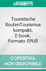 Touristische RoutenTourismus kompakt. E-book. Formato EPUB