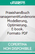 Praxishandbuch ProzessmanagementKundenorientierung, Modellierung, Optimierung. E-book. Formato PDF ebook di Peter Posluschny