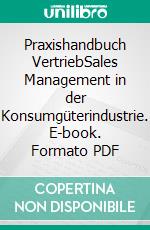 Praxishandbuch VertriebSales Management in der Konsumgüterindustrie. E-book. Formato PDF ebook