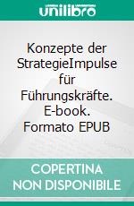 Konzepte der StrategieImpulse für Führungskräfte. E-book. Formato EPUB