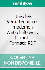 Ethisches Verhalten in der modernen Wirtschaftswelt. E-book. Formato PDF ebook di Cornelia Nietsch-Hach