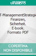 IT-ManagementStrategie, Finanzen, Sicherheit. E-book. Formato PDF