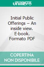 Initial Public Offerings – An inside view. E-book. Formato PDF ebook