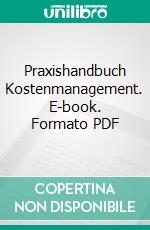 Praxishandbuch Kostenmanagement. E-book. Formato PDF ebook di Birgit Friedl