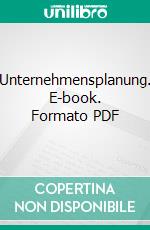 Unternehmensplanung. E-book. Formato PDF ebook di Birgit Friedl