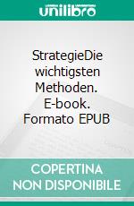 StrategieDie wichtigsten Methoden. E-book. Formato EPUB ebook di Michael Nagel