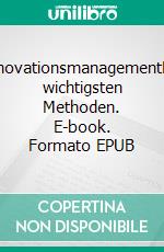 InnovationsmanagementDie wichtigsten Methoden. E-book. Formato EPUB ebook di Michael Nagel