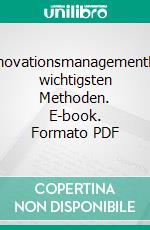 InnovationsmanagementDie wichtigsten Methoden. E-book. Formato PDF ebook di Michael Nagel