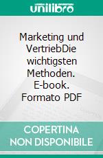 Marketing und VertriebDie wichtigsten Methoden. E-book. Formato PDF ebook di Michael Nagel