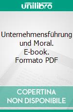 Unternehmensführung und Moral. E-book. Formato PDF ebook di Elisabeth Göbel