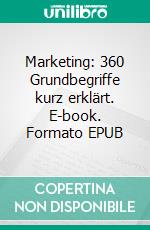 Marketing: 360 Grundbegriffe kurz erklärt. E-book. Formato EPUB ebook di Hans Geldern